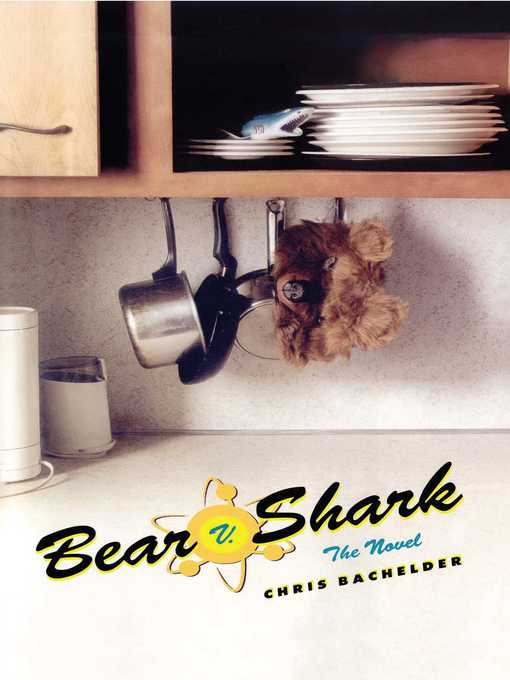 Title details for Bear v. Shark by Chris Bachelder - Available